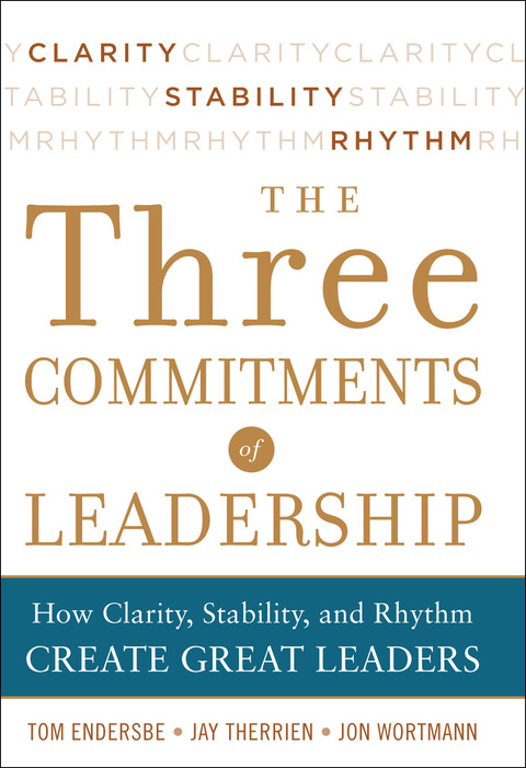 Cover image for book Three Commitments of Leadership:  How Clarity, Stability, and Rhythm Create Great Leaders