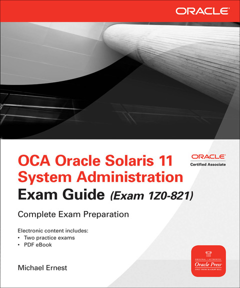 Cover image for book OCA Oracle Solaris 11 System Administration Exam Guide (Exam 1Z0-821)