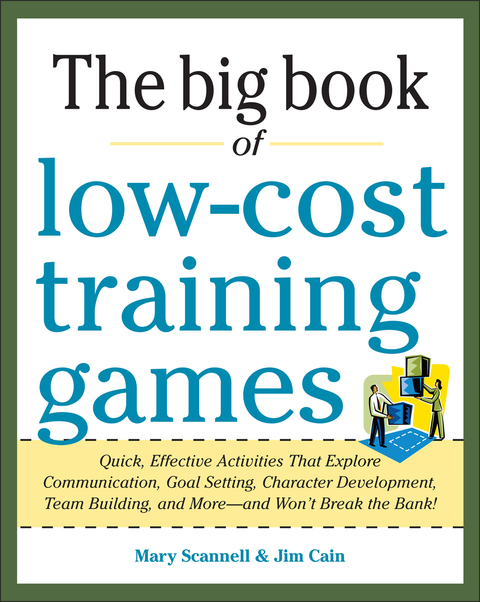 Cover image for book Big Book of Low-Cost Training Games: Quick, Effective Activities that Explore Communication, Goal Setting, Character Development, Teambuilding, and