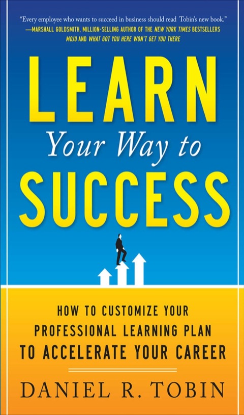 Cover image for book Learn Your Way to Success: How to Customize Your Professional Learning Plan to Accelerate Your Career