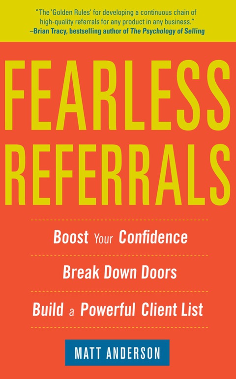 Cover image for book Fearless Referrals: Boost Your Confidence, Break Down Doors, and Build a Powerful Client List