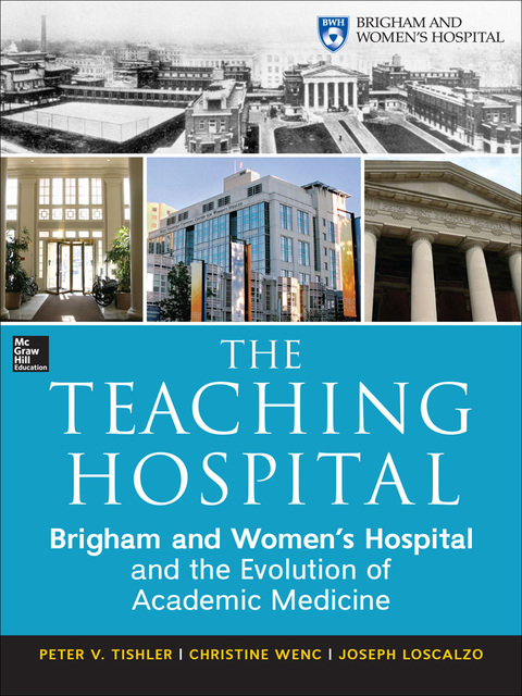 Cover image for book The Teaching Hospital: Brigham and Women's Hospital and the Evolution of Academic Medicine