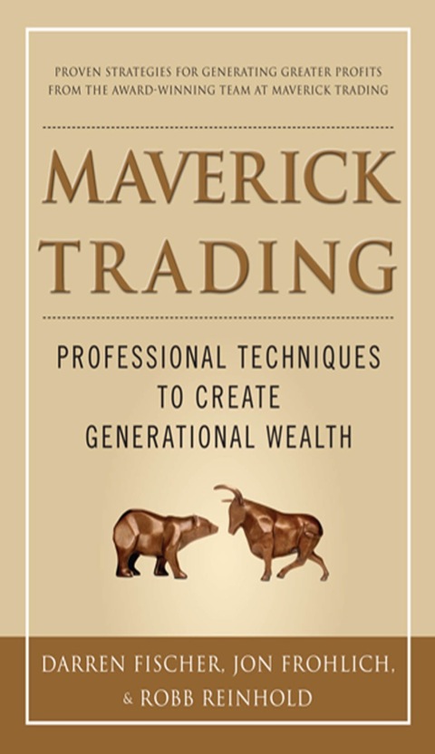 Cover image for book Maverick Trading: PROVEN STRATEGIES FOR GENERATING GREATER PROFITS FROM THE AWARD-WINNING TEAM AT MAVERICK TRADING