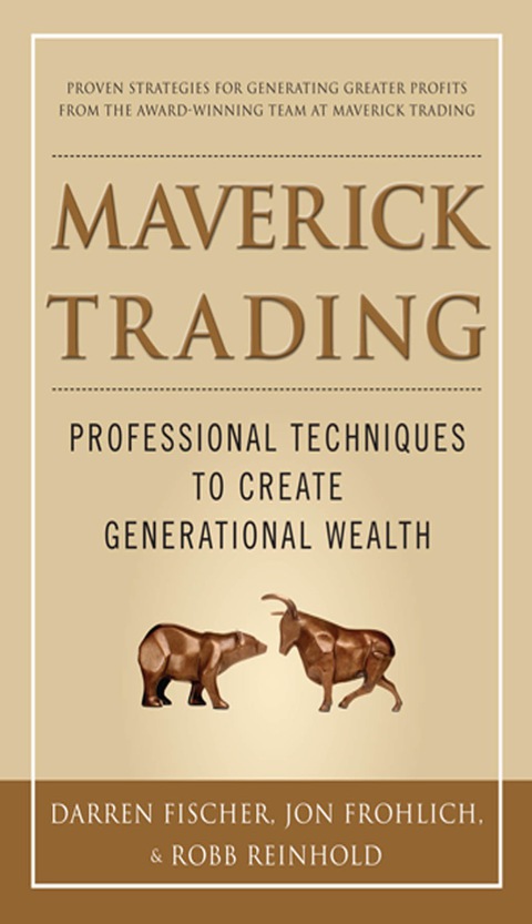 Cover image for book Maverick Trading: PROVEN STRATEGIES FOR GENERATING GREATER PROFITS FROM THE AWARD-WINNING TEAM AT MAVERICK TRADING