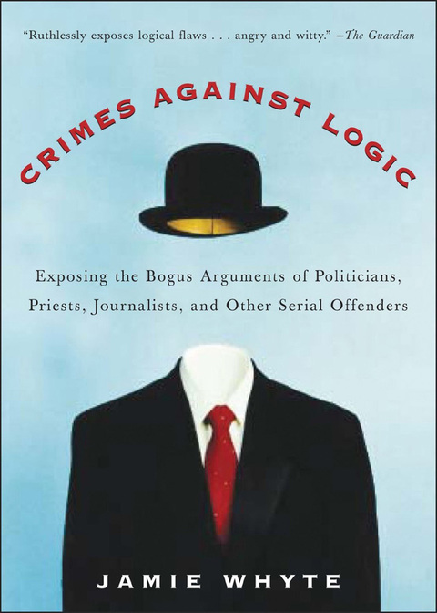 Cover image for book Crimes Against Logic: Exposing the Bogus Arguments of Politicians, Priests, Journalists, and Other Serial Offenders