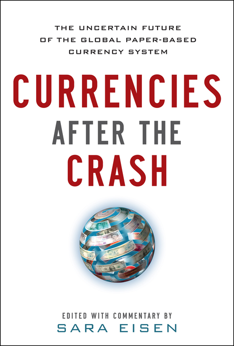 Cover image for book Currencies After the Crash:  The Uncertain Future of the Global Paper-Based Currency System