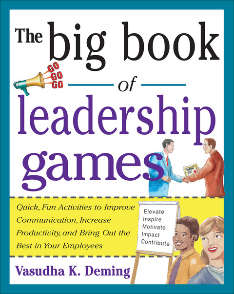 Cover image for book The Big Book of Leadership Games: Quick, Fun Activities to Improve Communication, Increase Productivity, and Bring Out the Best in Employees