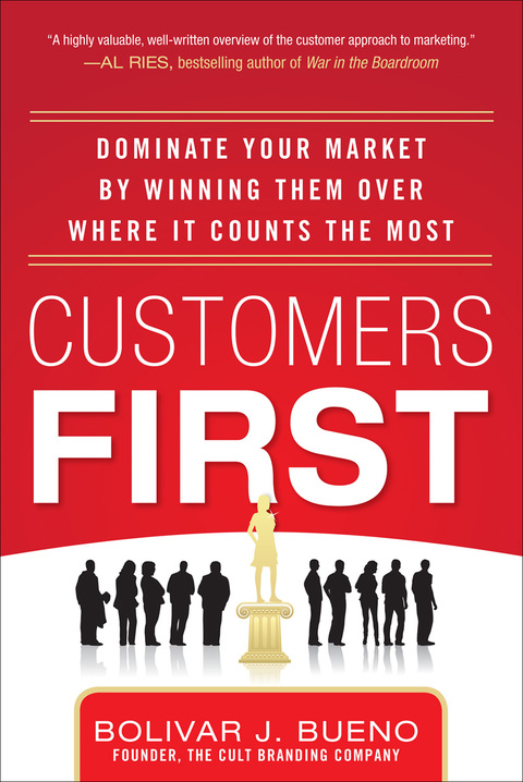 Cover image for book Customers First:  Dominate Your Market by Winning Them Over Where It Counts the Most
