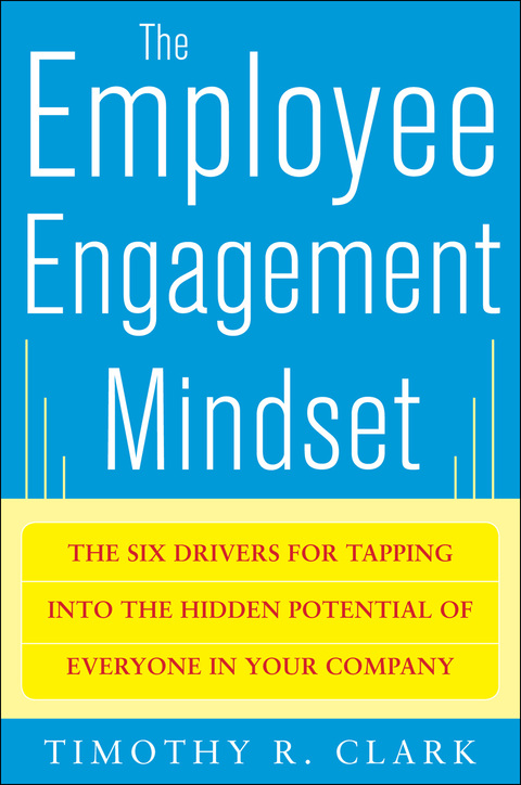 Cover image for book The Employee Engagement Mindset: The Six Drivers for Tapping into the Hidden Potential of Everyone in Your Company