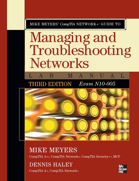 Cover image for book Mike Meyers' CompTIA Network+ Guide to Managing and Troubleshooting Networks Lab Manual, 3rd Edition (Exam N10-005)