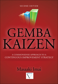 Gemba Kaizen: A Commonsense Approach to a Continuous Improvement Strategy