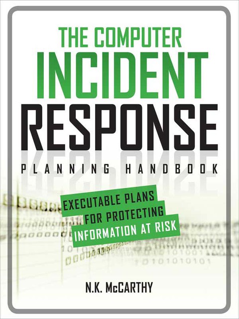 Cover image for book The Computer Incident Response Planning Handbook:  Executable Plans for Protecting Information at Risk
