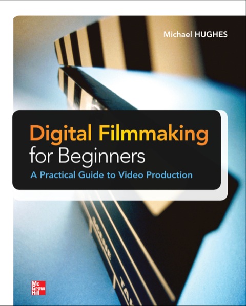 Cover image for book Digital Filmmaking for Beginners A Practical Guide to Video Production