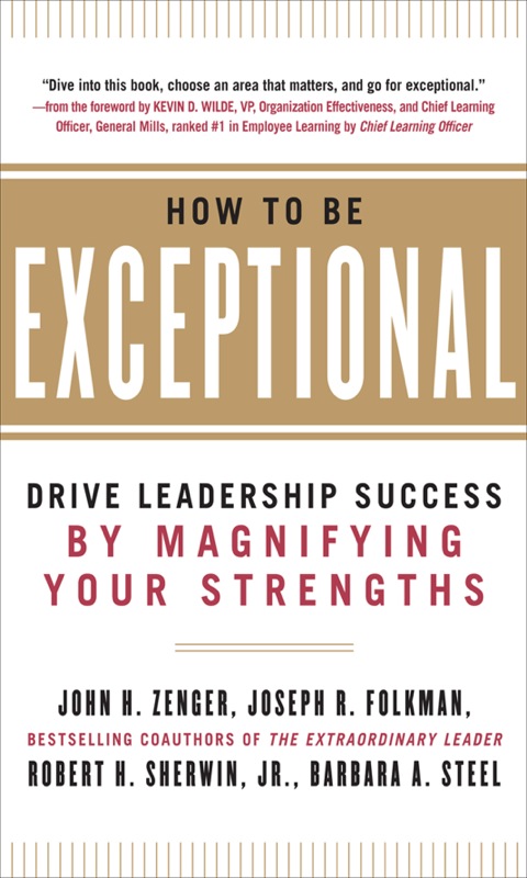 Cover image for book How to Be Exceptional:  Drive Leadership Success By Magnifying Your Strengths