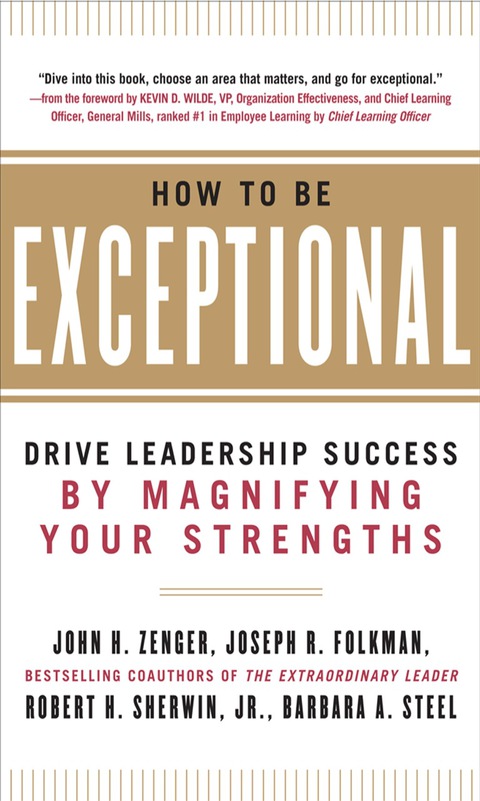 Cover image for book How to Be Exceptional:  Drive Leadership Success By Magnifying Your Strengths