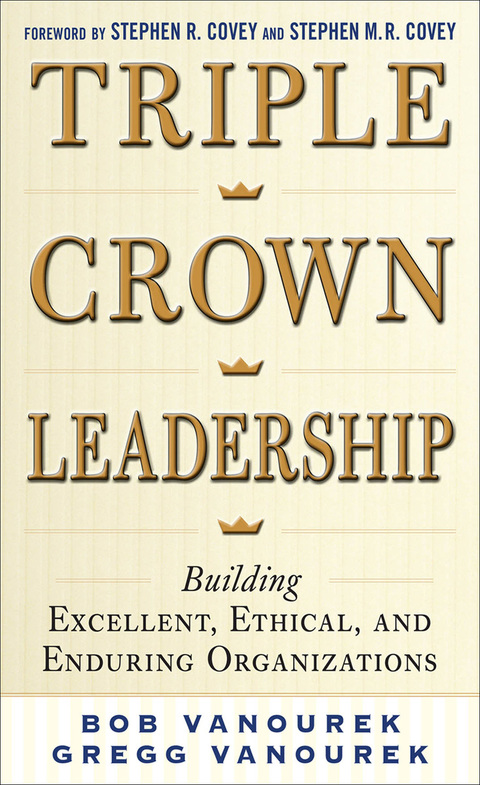 Cover image for book Triple Crown Leadership: Building Excellent, Ethical, and Enduring Organizations