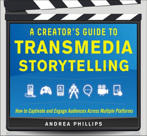 Cover image for book A Creator's Guide to Transmedia Storytelling: How to Captivate and Engage Audiences across Multiple Platforms