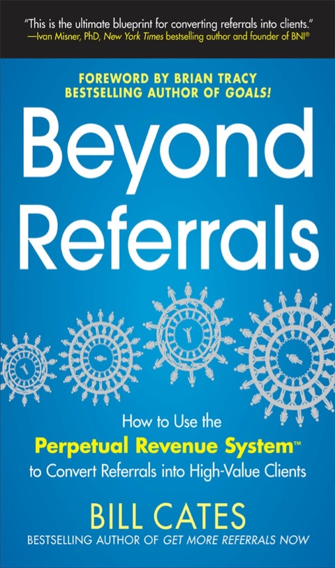 Cover image for book Beyond Referrals: How to Use the Perpetual Revenue System to Convert Referrals into High-Value Clients