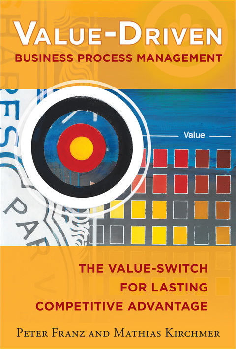 Cover image for book Value-Driven Business Process Management: The Value-Switch for Lasting Competitive Advantage