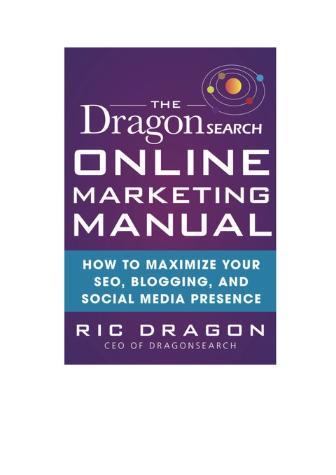Cover image for book The DragonSearch Online Marketing Manual: How to Maximize Your SEO, Blogging, and Social Media Presence