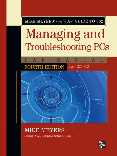 Cover image for book Mike Meyers' CompTIA A+ Guide to 802 Managing and Troubleshooting PCs Lab Manual, Fourth Edition (Exam 220-802)
