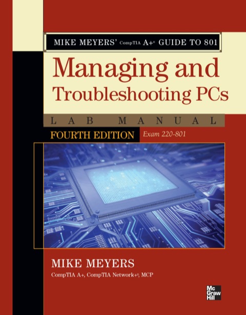 Cover image for book Mike Meyers' CompTIA A+ Guide to 801 Managing and Troubleshooting PCs Lab Manual, Fourth Edition (Exam 220-801)