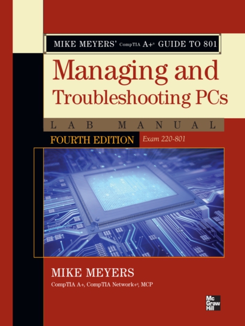 Cover image for book Mike Meyers' CompTIA A+ Guide to 801 Managing and Troubleshooting PCs Lab Manual, Fourth Edition (Exam 220-801)