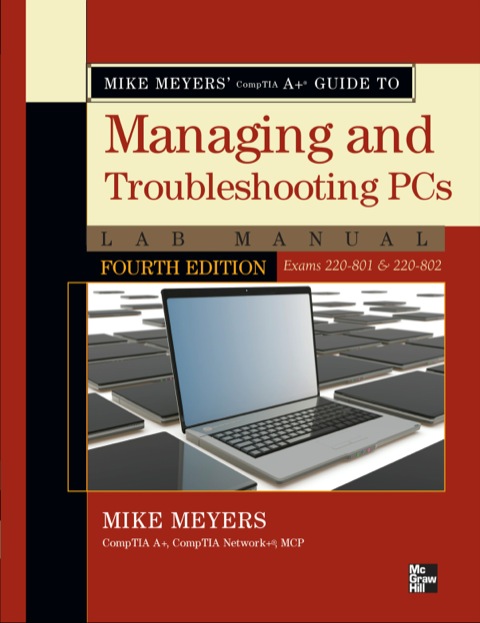 Cover image for book Mike Meyers' CompTIA A+ Guide to Managing and Troubleshooting PCs Lab Manual, Fourth Edition (Exams 220-801 & 220-802)
