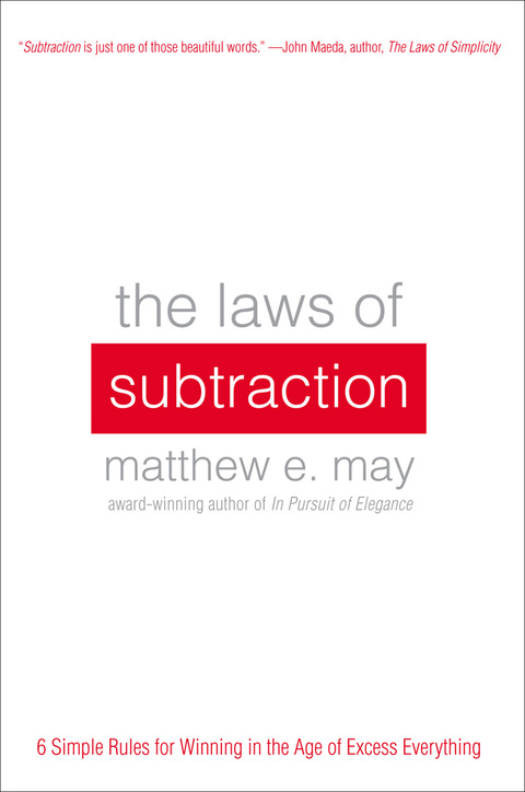 Cover image for book The Laws of Subtraction: 6 Simple Rules for Winning in the Age of Excess Everything