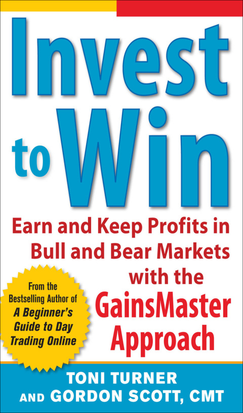 Cover image for book Invest to Win:  Earn & Keep Profits in Bull & Bear Markets with the GainsMaster Approach