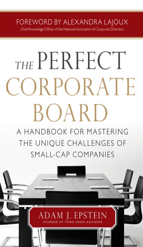 Cover image for book The Perfect Corporate Board:  A Handbook for Mastering the Unique Challenges of Small-Cap Companies
