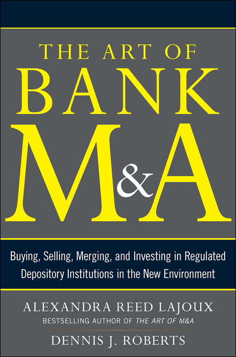 Cover image for book The Art of Bank M&A: Buying, Selling, Merging, and Investing in Regulated Depository Institutions in the New Environment