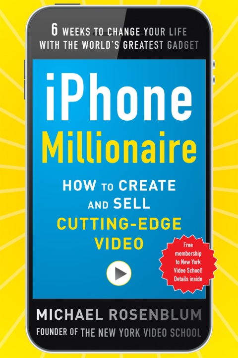 Cover image for book iPhone Millionaire:  How to Create and Sell Cutting-Edge Video
