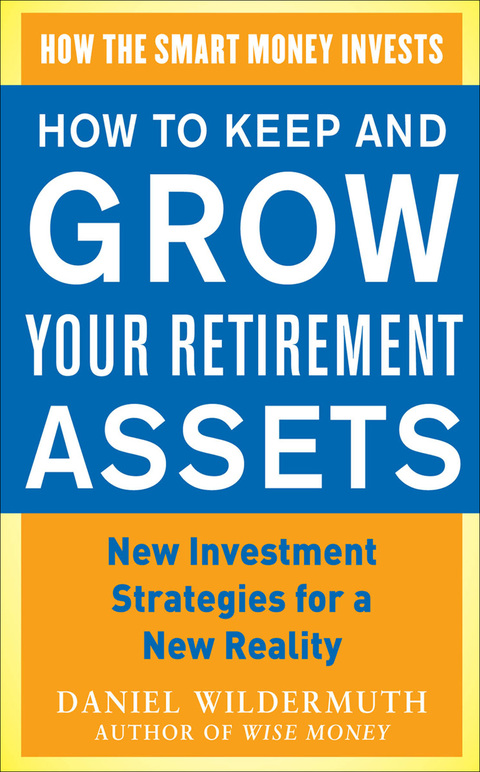 Cover image for book How to Keep and Grow Your Retirement Assets:  New Investment Strategies for a New Reality