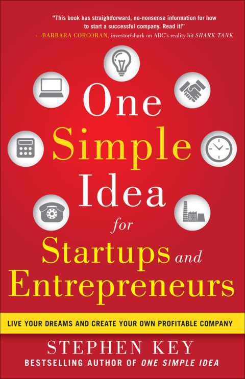 Cover image for book One Simple Idea for Startups and Entrepreneurs:  Live Your Dreams and Create Your Own Profitable Company
