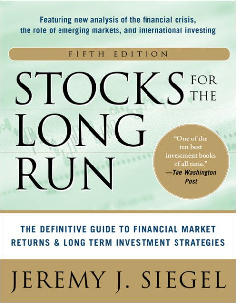Cover image for book Stocks for the Long Run:  The Definitive Guide to Financial Market Returns & Long-Term Investment Strategies