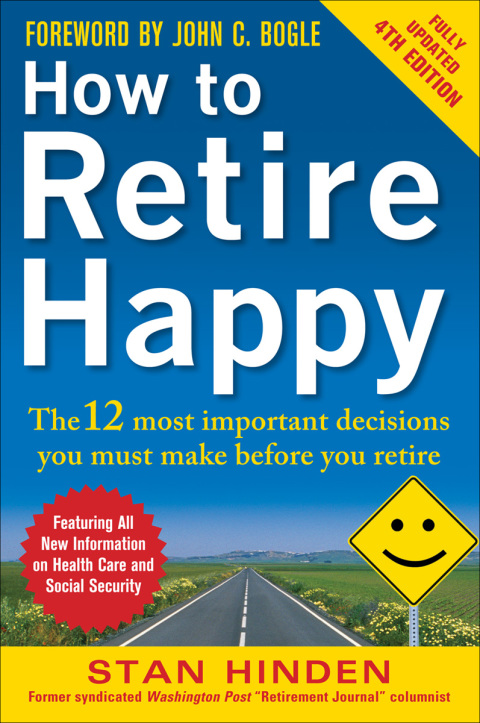 Cover image for book How to Retire Happy, Fourth Edition: The 12 Most Important Decisions You Must Make Before You Retire