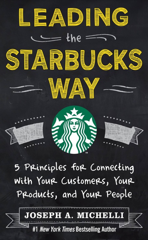 Cover image for book Leading the Starbucks Way: 5 Principles for Connecting with Your Customers, Your Products and Your People
