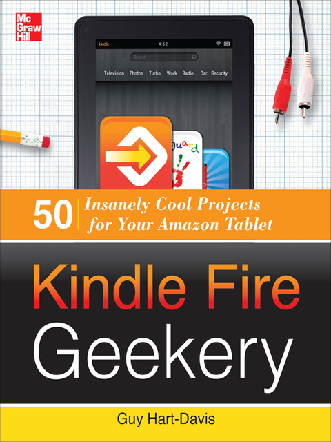Cover image for book Kindle Fire Geekery: 50 Insanely Cool Projects for Your Amazon Tablet