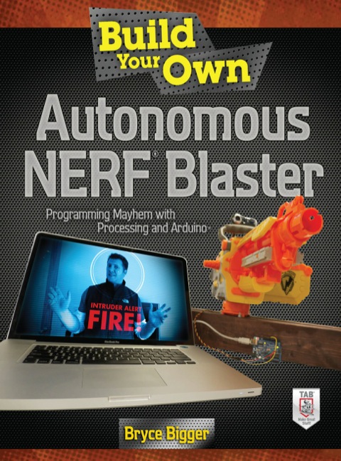 Cover image for book Build Your Own Autonomous NERF Blaster