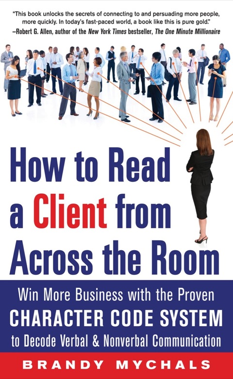 Cover image for book How to Read a Client from Across the Room: Win More Business with the Proven Character Code System to Decode Verbal and Nonverbal Communication