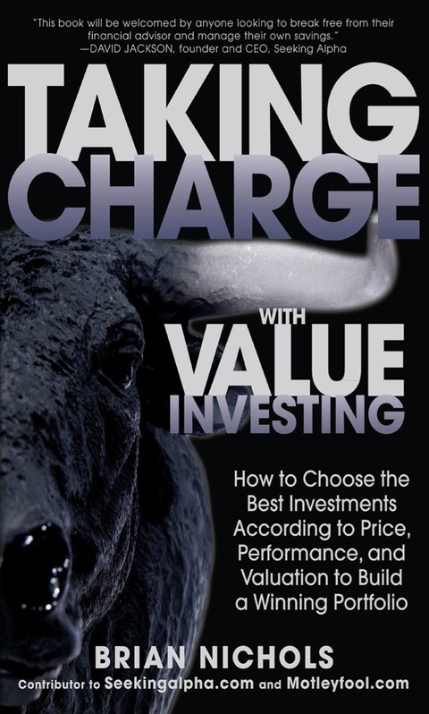 Cover image for book Taking Charge with Value Investing: How to Choose the Best Investments According to Price, Performance, & Valuation to Build a Winning Portfolio