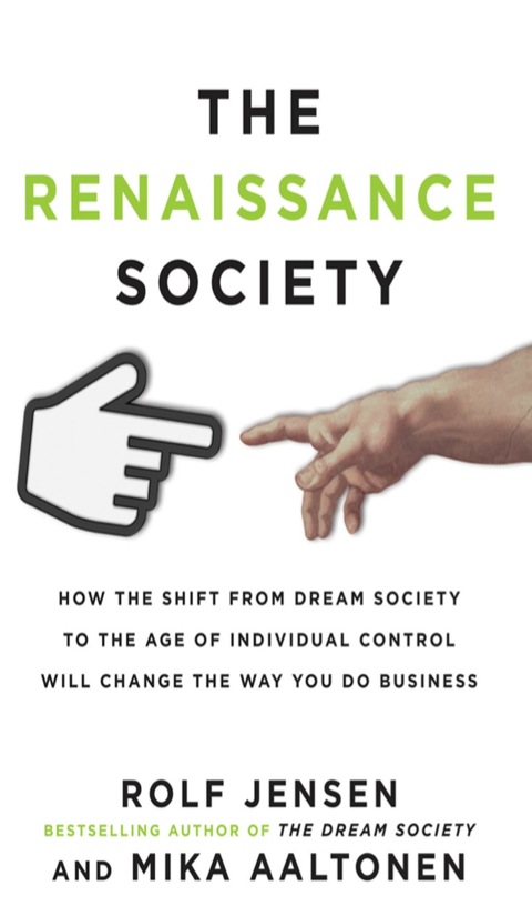 Cover image for book The Renaissance Society: How the Shift from Dream Society to the Age of Individual Control will Change the Way You Do Business