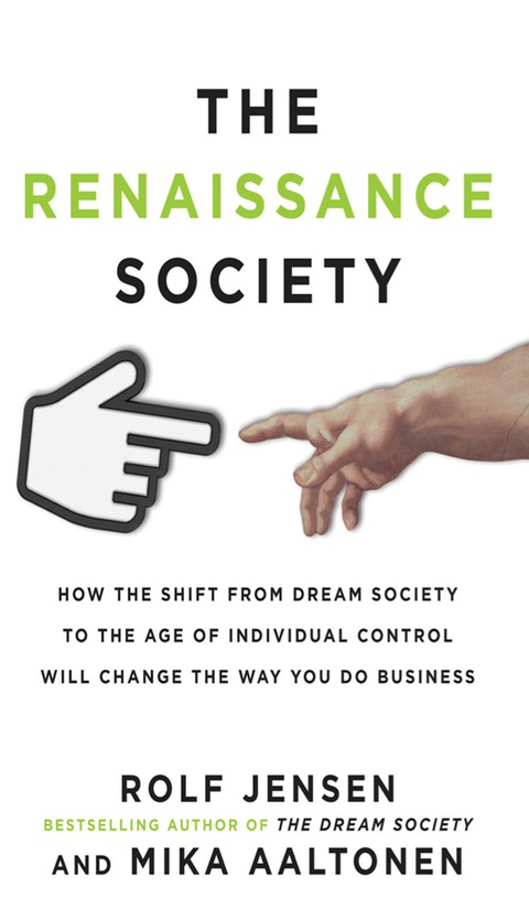 Cover image for book The Renaissance Society: How the Shift from Dream Society to the Age of Individual Control will Change the Way You Do Business