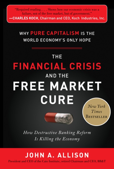 Cover image for book The Financial Crisis and the Free Market Cure:  Why Pure Capitalism is the World Economy's Only Hope