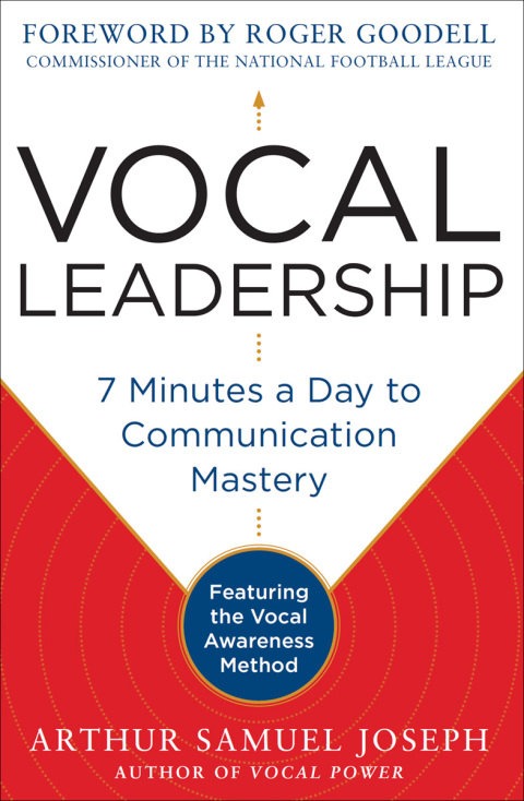 Cover image for book Vocal Leadership: 7 Minutes a Day to Communication Mastery, with a foreword by Roger Goodell