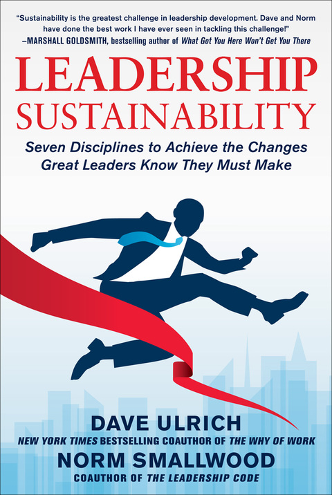 Cover image for book Leadership Sustainability: Seven Disciplines to Achieve the Changes Great Leaders Know They Must Make