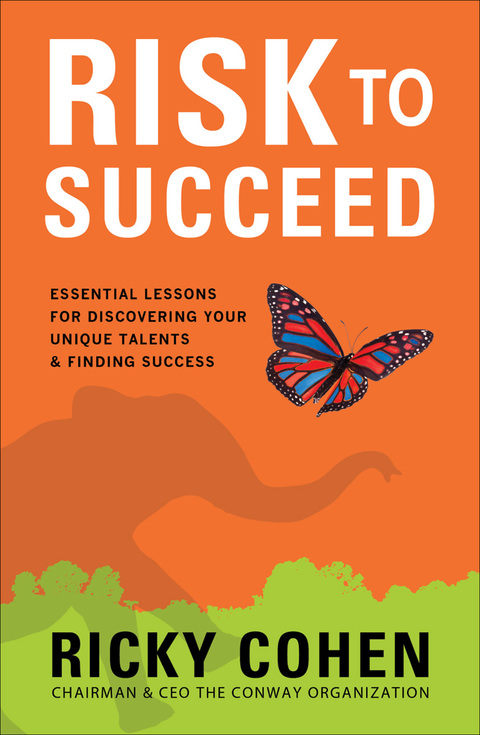 Cover image for book Risk to Succeed:  Essential Lessons for Discovering Your Unique Talents and Finding Success
