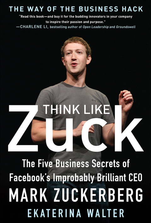 Cover image for book Think Like Zuck: The Five Business Secrets of Facebook's Improbably Brilliant CEO Mark Zuckerberg DIGITAL AUDIO