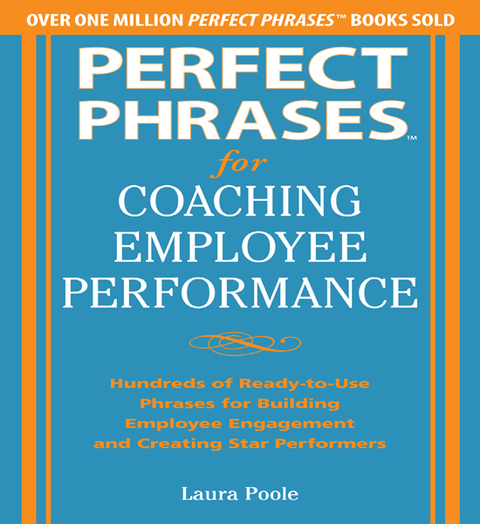 Cover image for book Perfect Phrases for Coaching Employee Performance: Hundreds of Ready-to-Use Phrases for Building Employee Engagement and Creating Star Performers